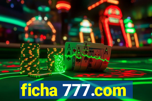 ficha 777.com